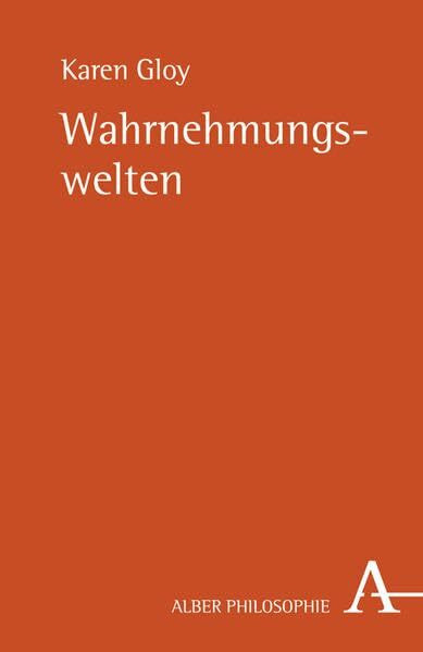 Wahrnehmungswelten (Alber-Reihe Philosophie)