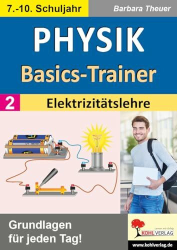 Physik-Basics-Trainer / Band 2: Elektrizitätslehre: Grundlagen für jeden Tag!