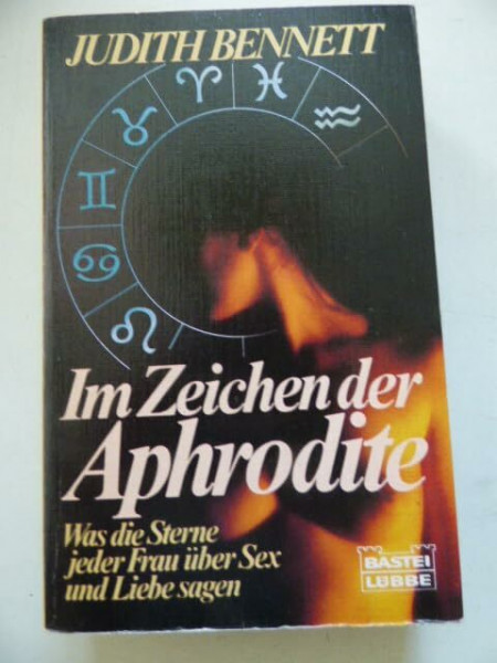 Im Zeichen der Aphrodite. Was die Sterne jeder Frau über Sex und Liebe verraten.