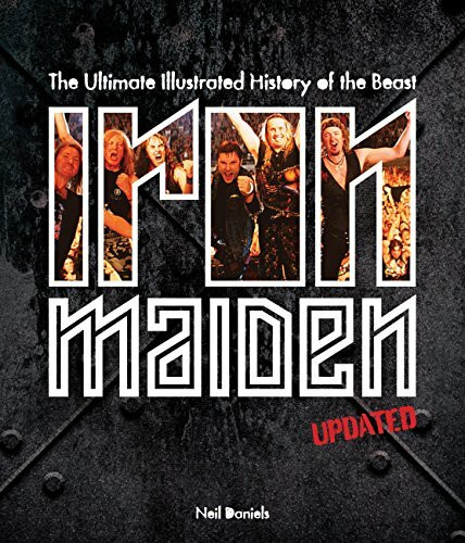 Daniels, N: Iron Maiden - Updated Edition: The Ultimate Illustrated History of the Beast