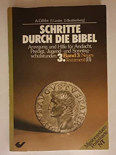 Schritte durch die Bibel / Neues Testament (B): Anregung und Hilfe für Andacht, Predigt, Jugend- und Sonntagschulstunden