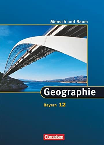 Mensch und Raum - Geographie Gymnasium Bayern - 12. Jahrgangsstufe: Schulbuch