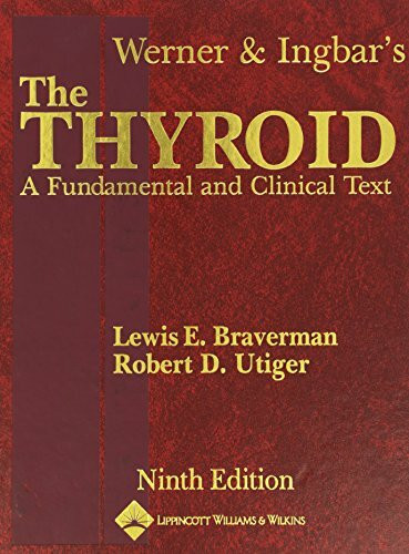 Werner And Ingbar's The Thyroid: A Fundamental And Clinical Text