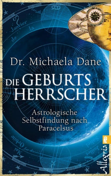 Die Geburtsherrscher: Astrologische Selbstfindung nach Paracelsus