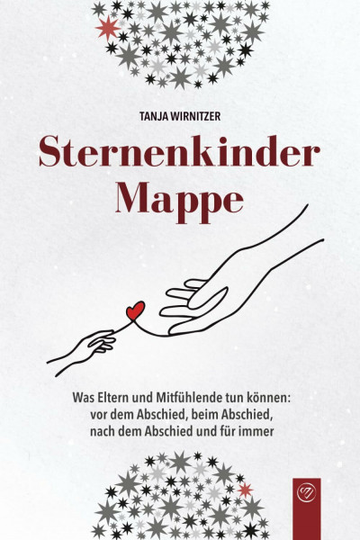 Sternenkindermappe: Was Eltern und Mitfühlende tun können: vor dem Abschied, beim Abschied, nach dem Abschied und für immer (Spuren im Leben)