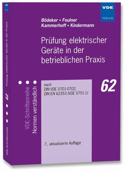 Prüfung elektrischer Geräte in der betrieblichen Praxis: nach DIN VDE 0701-0702, DIN EN 62353 (VDE 0751-1) (VDE-Schriftenreihe – Normen verständlich)