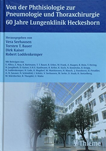 Von der Phthisiologie zur Pneumologie und Thoraxchirurgie 60 Jahre Lungenklinik Heckeshorn