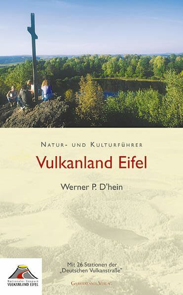 Natur- und Kulturführer Vulkanland Eifel: Mit 26 Stationen der Deutschen Vulkanstraße