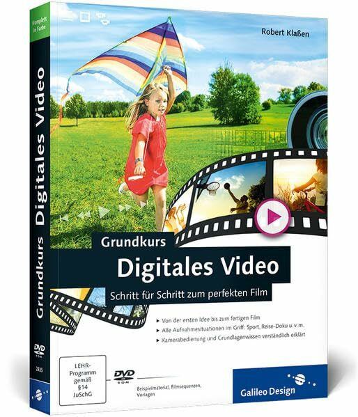Grundkurs Digitales Video: Schritt für Schritt zum perfekten Film (Galileo Design)