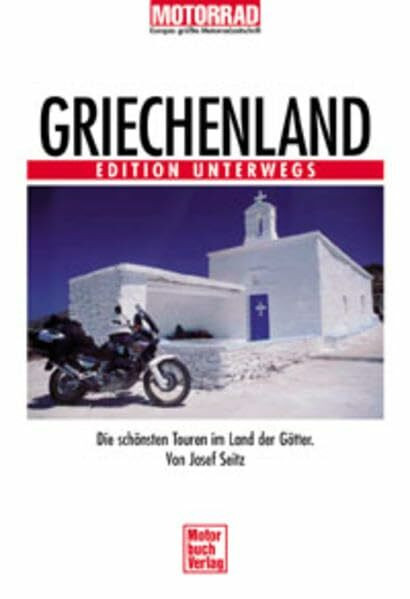 Griechenland. Edition Unterwegs.: Die schönsten Touren im Land der Götter