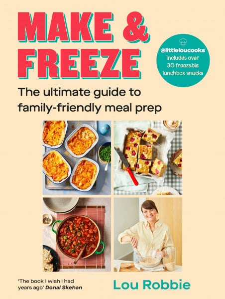 Make & Freeze: The instant Irish and Sunday Times bestseller - The ultimate guide to family-friendly meal prep - easy, quick, and nutritious