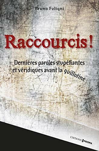 Raccourcis: Dernières paroles stupéfiantes et véridiques avant la guillotine