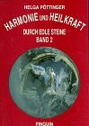 Harmonie und Heilkraft durch edle Steine, Bd.2