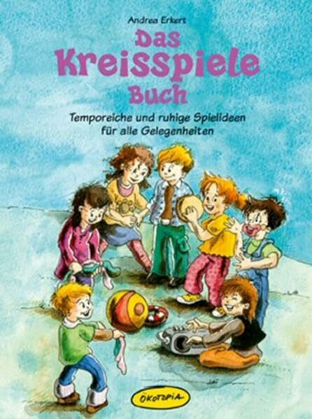 Das Kreisspiele Buch: Temporeiche und ruhige Spielideen für alle Gelegenheiten (Praxisbücher für den pädagogischen Alltag)