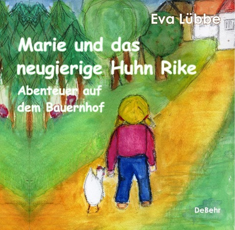 Marie und das neugierige Huhn Rike - Abenteuer auf dem Bauernhof