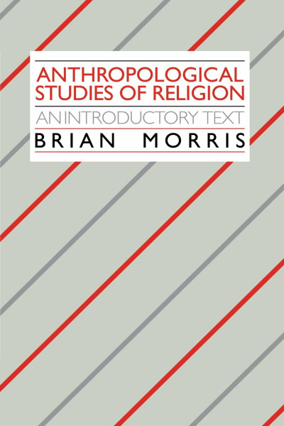 Anthropological Studies of Religion: An Introductory Text