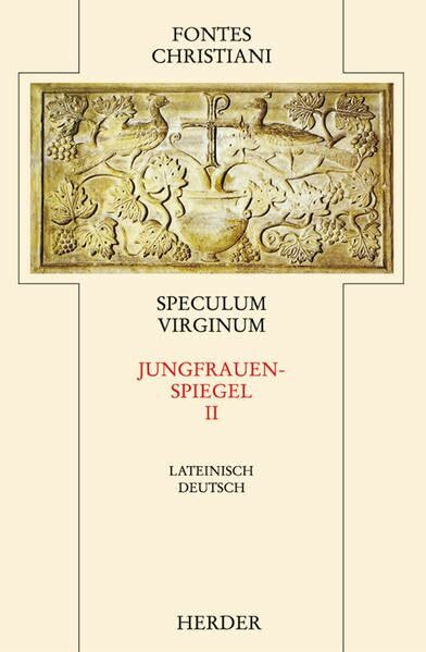 Speculum Virginum = Jungfrauenspiegel [2]: Zweiter Teilband (Fontes Christiani 2. Folge)