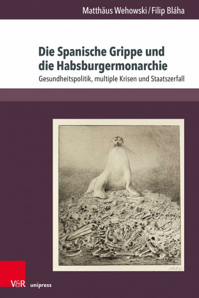 Die Spanische Grippe und die Habsburgermonarchie: Gesundheitspolitik, multiple Krisen und Staatszerfall (Berichte und Studien, Band 88)