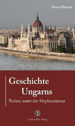 Geschichte Ungarns: Nation unter der Stephanskrone