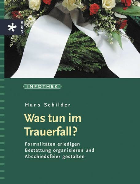 Was tun im Trauerfall?: Formalitäten erledigen . Bestattung organisieren und Abschiedsfeier gestalten