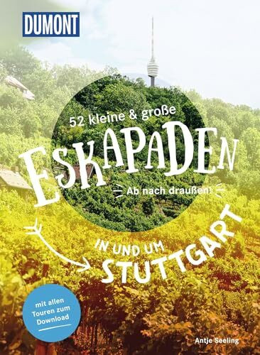 52 kleine & große Eskapaden in und um Stuttgart: Ab nach draußen! (DUMONT Eskapaden)