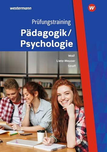 Prüfungstraining Pädagogik/Psychologie: Fallsammlung für Schüler und Lehrer (Pädagogik / Psychologie: Prüfungstrainer)