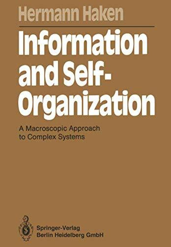 Information and Self-Organization: A Macroscopic Approach to Complex Systems (Springer Series in Synergetics)