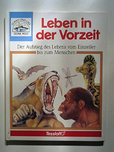 Leben in der Vorzeit. Der Aufstieg des Lebens vom Einzeller bis zum Menschen