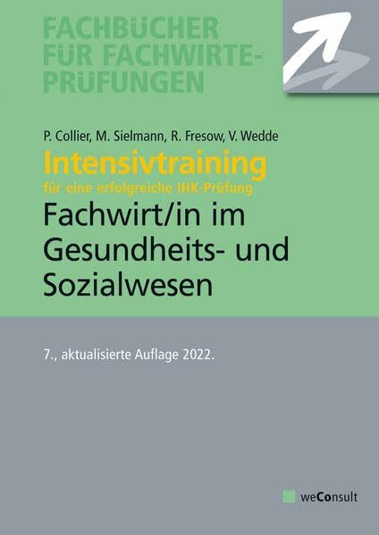 Intensivtraining Gepr. Fachwirt im Gesundheits- und Sozialwesen: Aufgaben- und Lösungssätze mit den aktuellen Prüfungsthemen (Fachbücher für Fachwirte-Prüfungen)