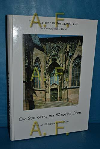 Das Südportal des Wormser Doms (Denkmalpflege in Rheinland-Pfalz / Forschungsberichte)
