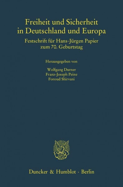 Freiheit und Sicherheit in Deutschland und Europa.: Festschrift für Hans-Jürgen Papier zum 70. Geburtstag. (Schriften zum Öffentlichen Recht)