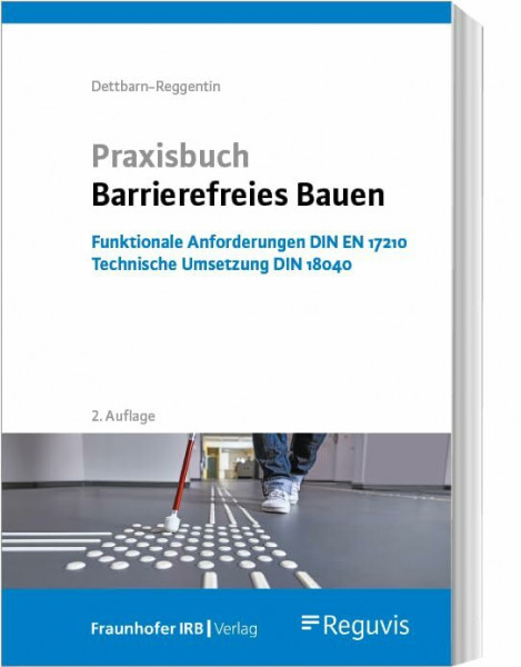 Praxisbuch Barrierefreies Bauen: Funktionale Anforderungen DIN EN 17210 - Technische Umsetzung DIN 18040