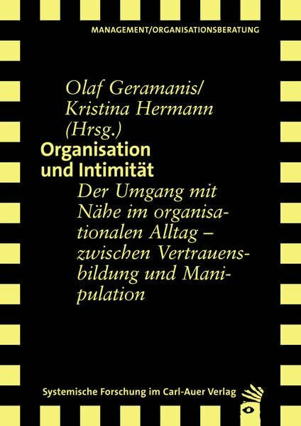 Organisation und Intimität: Der Umgang mit Nähe im organisationalen Alltag - zwischen Vertrauensbildung und Manipulation