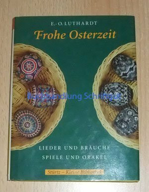 Frohe Osterzeit: Lieder und Bräuche, Spiele und Orakel