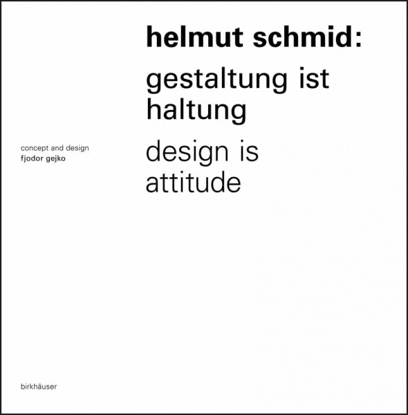 helmut schmid - gestaltung ist haltung/design is attitude