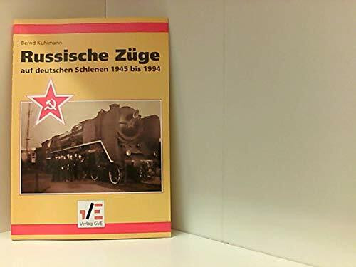 Russische Züge auf deutschen Schienen 1945 bis 1994