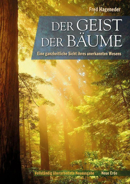 Der Geist der Bäume: Eine ganzheitliche Sicht ihres unerkannten Wesens