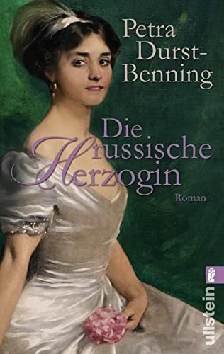 Die russische Herzogin: Historischer Roman (Die Zarentöchter-Saga, Band 3)