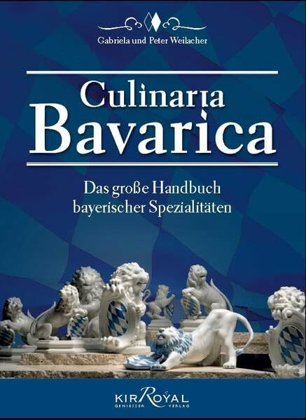 CULINARIA BAVARICA: Das große Handbuch bayerischer Spezialitäten: Das große Handbuch bayerischer Spezialitäten. Vorw. v. Ilse Aigner
