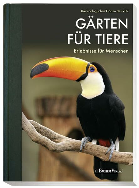 Gärten für Tiere - Erlebnisse für Menschen: Die Zoologischen Gärten des VDZ: Die Zoologischen Gärten des VDZ. Hrsg.: Verband der deutschen Zoodirektoren e. V.