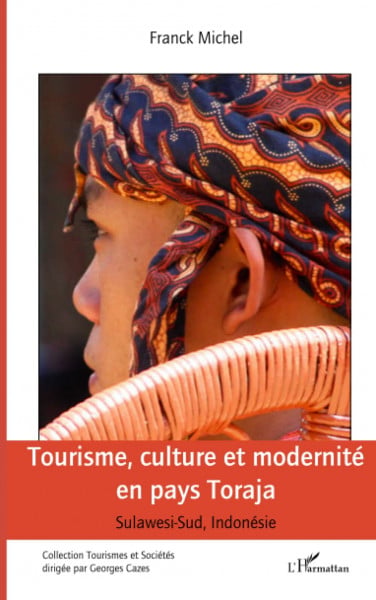 Tourisme, culture et modernité en pays Toraja: Sulawesi-Sud, Indonésie
