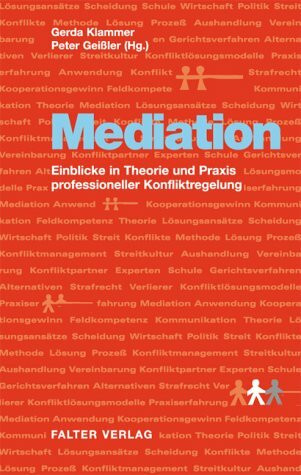Mediation. Einblicke in Theorie und Praxis porfessioneller Konfliktregelung.: Einblicke in Theorie und Praxis professioneller Konfliktregelung
