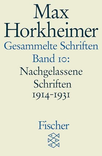 Gesammelte Schriften in 19 Bänden: Band 10: Nachgelassene Schriften 1914-1931 (Max Horkheimer, Gesammelte Schriften in 19 Bänden (Taschenbuchausgabe))