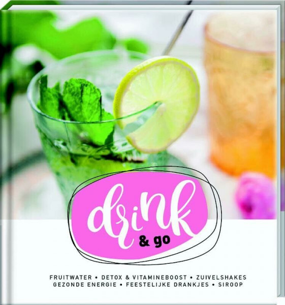 Drink & go: fruitwater, smoothies & shakes, ontbijt- & sportdrinks, feestelijke en zomerse drankjes, siroop