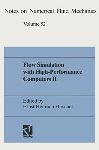 Flow Simulation with High-Performance Computers, Vol.2, Results 1993-1995: DFG Priority Research Programme Results 1993–1995 (Notes on Numerical Fluid Mechanics, 48)