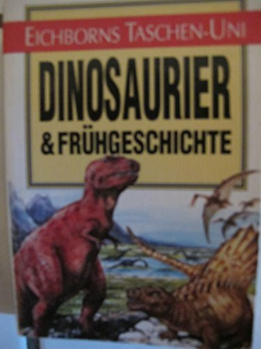 Dinosaurier und Frühgeschichte (Eichborns Taschen-Uni)