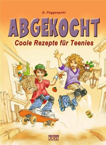 Abgekocht: Coole Rezepte für Teenies