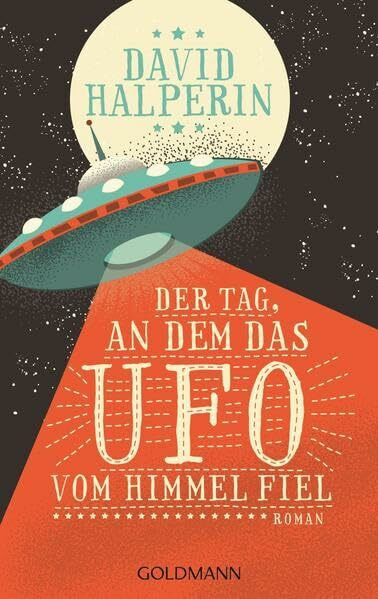 Der Tag, an dem das UFO vom Himmel fiel: Roman