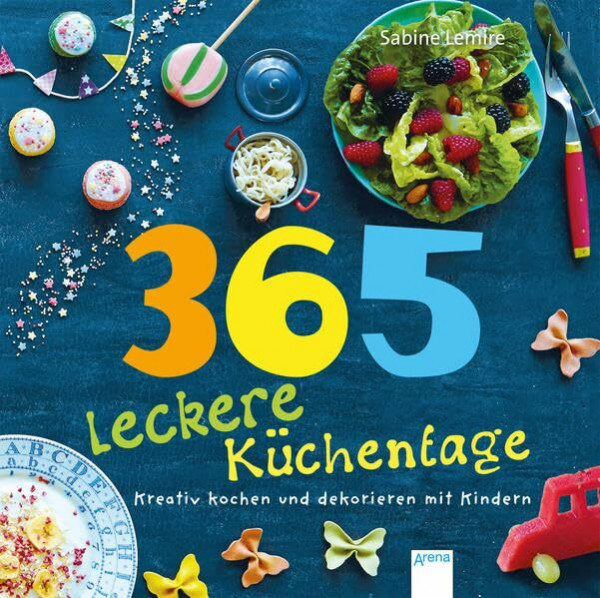 365 leckere Küchentage: Kreativ kochen und dekorieren mit Kindern