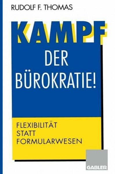 Kampf der Bürokratie!: Flexibilität statt Formularwesen: Informationsmanagement statt Formularwesen